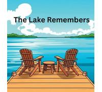 The Lake Remembers