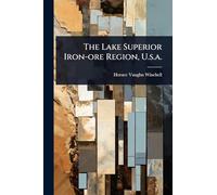 The Lake Superior Iron-ore Region, U.s.a.