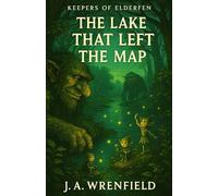 The Lake That Left the Map (The Keeper's of Elderfen)
