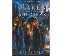 The Lake That Stole Reflections: Middle School Fantasy Adventure for Kids Ages 10-14,A Mystery Detective Series for Tweens, Chapter Book for 6th, 7th, and 8th Graders (The Mythbreakers)