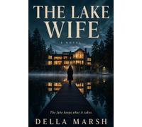 The Lake Wife: A Gripping Psychological Thriller with a Shocking Twist (Mirror Lake)