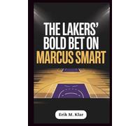 The Lakers’ Bold Bet on Marcus Smart: How a Defensive Mastermind Could Shift the NBA and Propel Los Angeles Toward a Championship in 2026 (Books of Impact and Purpose)