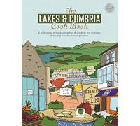 The Lakes & Cumbria Cook Book: A celebration of the amazing food & drink on our doorstep: 29 (Get Stuck In)