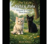 The LaLa's: Nyla & Zola: Ground and Protect their Energy (The LaLa's: Adventures of Nyla & Zola)