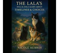 The LaLa's: Nyla & Zola: Learn about Timelines and Choices (The LaLa's: Adventures of Nyla & Zola)