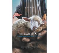 The Lamb of God: Tracing Jesus from Eden to Calvary