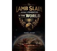 The Lamb Slain Before The Foundation of The World