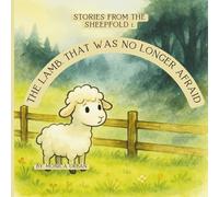 The Lamb That Was No Longer Afraid: a Christian Picture Book