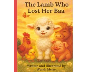 The Lamb Who Lost Her Baa; A Cozy Watercolor Story About a Little Lamb with a Big Heart: A Tender Farmyard Story About Discovering Your Inner Strength, perfect for Bedtime and Storytime for ages 3-8