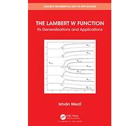 The Lambert W Function: Its Generalizations and Applications (Discrete Mathematics and Its Applications)