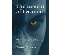 The Lament of Lycanon: “The curse was never his. It was yours.”