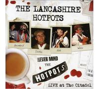 The Lancashire Hotpots - Never Mind The Hotpots: Live. [Import]