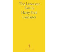 The Lancaster Family: A History of Thomas and Phebe Lancaster, of Bucks County, Pennsylvania, and Their Descendants, From 1711 to 1902