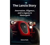 The Lancia Story: Innovation, Elegance, and a Legacy in Motorsport