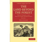 The Land Beyond the Forest: Volume 1 Paperback: Facts, Figures, and Fancies from Transylvania (Cambridge Library Collection - Travel, Europe)