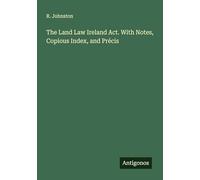 The Land Law Ireland Act. With Notes, Copious Index, and Précis