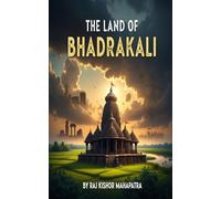 The Land of Bhadrakali: A Comprehensive Historical Odyssey of Odisha's Sacred District (Chronicles of Odisha: The Complete District History Series)