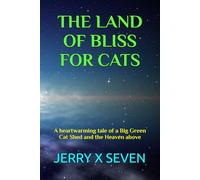 THE LAND OF BLISS FOR CATS: A heartwarming tale of a Big Green Cat Shed and the Heaven above