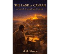 The Land of Canaan: Jerusalem & the Living Covenant Rise of Hebrew Ethical Monotheism | 1000 BCE: 14 (BEYOND HIS STORY WE STAND)