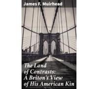 The Land Of Contrasts: A Britons View Of His American Kin (ebook)