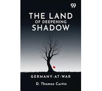 The Land Of Deepening Shadow: Germany-At-War