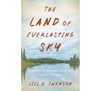 The Land of Everlasting Sky: A Memoir of Loss and Legacy on Lake of the Woods