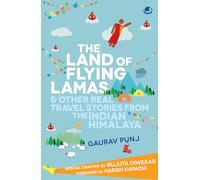 The Land of Flying Lamas & Other Real Travel Stories From the Indian Himalaya