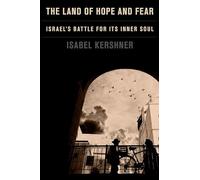 The Land of Hope and Fear: Israel's Battle for Its Inner Soul