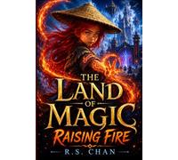 The Land of Magic - Raising Fire: A Middle Grade Epic Adventure for every child who has ever felt hidden - until they rise higher than anyone imagined.