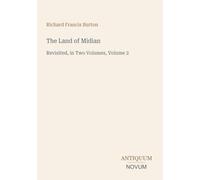 The Land of Midian: Revisited, in Two Volumes, Volume 2