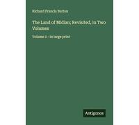 The Land of Midian; Revisited, in Two Volumes: Volume 2 - in large print