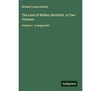 The Land of Midian; Revisited, in Two Volumes: Volume 2 - in large print