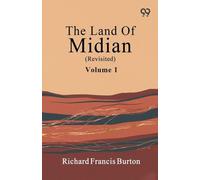 The Land Of Midian (Revisited): Volume 1