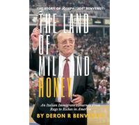 The Land of Milk and Honey: An Italian Immigrant's Journey from Rags to Riches in America