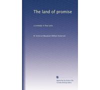 The land of promise: a comedy in four acts