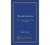 The land of promise: an account of the material and spiritual unity of America