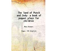 The land of Punch and Judy a book of puppet plays for children 1922