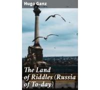 The Land Of Riddles (russia Of To-day) (ebook)