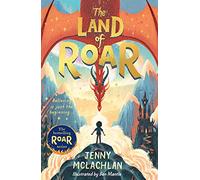 The Land of Roar: A captivating Sunday Times bestselling illustrated fantasy adventure for children ages 9+: Book 1 (The Land of Roar series)