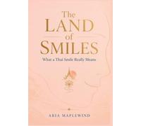 The Land of Smiles: What a Thai Smile Really Means (THE HEART OF THAILAND)