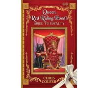 The Land of Stories: Queen Red Riding Hood's Guide to Royalty