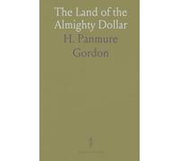 The Land of the Almighty Dollar: Travel notes and sharp-eyed sketches of American commerce, culture, and everyday life