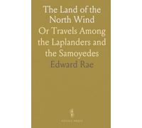 The Land of the North Wind: Or Travels Among the Laplanders and the Samoyedes