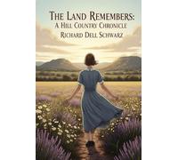 The Land Remembers: A Hill Country Chronicle