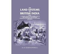 The land systems of British India being a manual of the land-tenures and of the systems of land-revenue administration prevalent in the several provinces Vol: 1 1892 [Hardcover]