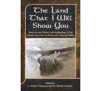 [The Land that I Will Show You: Essays on the History and Archaeology of the Ancient Near East in Honor of J. Maxwell Miller] [By: ] [January, 2002]