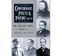 The Land They Loved Volume III: Confederate Poets & Poems Volume II: 3