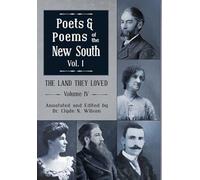 The Land They Loved Volume IV: Poets and Poems of The New South, Volume I: 4