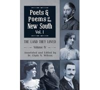 The Land They Loved Volume IV: Poets and Poems of The New South, Volume I: 4