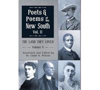 The Land They Loved Volume V: Poets and Poems of the New South, Volume 2: 5